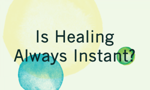 Word Of Faith - Is Healing Always Instant?