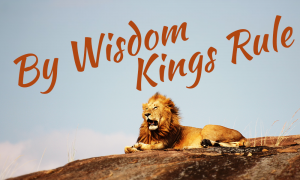 Word Of Faith - By Wisdom Kings Rule